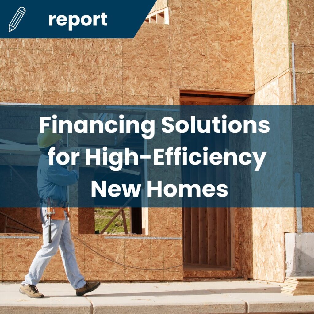 Financing Solutions for High-Efficiency New Homes